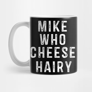 Mike Who Cheese Hairy Mug